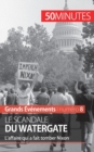 Image for Le scandale du Watergate : L&#39;affaire qui a fait tomber Nixon