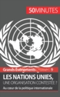 Image for Les Nations unies, une organisation contest?e ? : Au coeur de la politique internationale