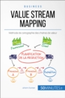 Image for Le Value Stream Mapping, outil roi du Lean: Cartographier la chaine de production de valeur