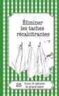 Image for Eliminer les taches recalcitrantes: 25 trucs et astuces de grand-mere