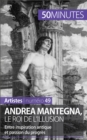 Image for Andrea Mantegna, le roi de l&#39;illusion: Entre inspiration antique et passion du progres
