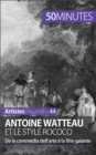 Image for Antoine Watteau et le style rococo: De la commedia dell&#39;arte a la fete galante