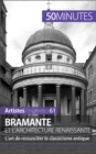 Image for Bramante et l&#39;architecture renaissante: L&#39;art de ressusciter le classicisme antique