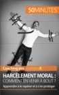 Image for Harcelement moral : comment en venir a bout ?: Apprendre a le reperer et a s&#39;en proteger