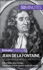 Image for Jean de La Fontaine, un ecrivain aux mille et une facettes: Des Fables aux Contes, l&#39;itineraire d&#39;une A uvre vaste et variee