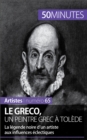 Image for Le Greco, un peintre grec a Tolede: La legende noire d&#39;un artiste aux influences eclectiques
