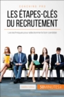 Image for Le recrutement, comment ca marche ?: 5 etapes-cles pour selectionner le bon candidat