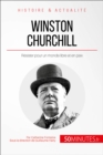 Image for Winston Churchill Du sang, de la sueur et des larmes: Resister pour un monde en paix