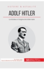 Image for Adolf Hitler : Le dictateur ? l&#39;origine de la folie nazie