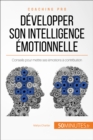 Image for Comment developper son intelligence emotionnelle ?: Conseils pour mettre ses emotions a contribution