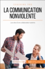 Image for La Communication NonViolente en milieu professionnel: Les cles pour collaborer en toute serenite