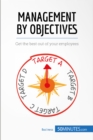 Image for Management by Objectives: The key to motivating employees and reaching your goals