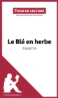 Image for Le Ble en herbe de Colette: Resume complet et analyse detaillee de l&#39;oeuvre