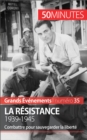 Image for La Resistance. 1939-1945: Combattre pour sauvegarder la liberte