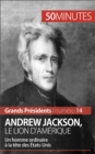Image for Andrew Jackson, le Lion d&#39;Amerique: Un homme ordinaire a la tete des Etats-Unis