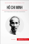Image for Ho Chi Minh, le pere de la nation vietnamienne: Le long chemin vers l&#39;independance