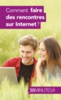 Image for Comment faire des rencontres sur Internet ?