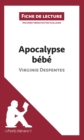 Image for Apocalypse bebe de Virginie Despentes (Fiche de lecture): Resume complet et analyse detaillee de l&#39;oeuvre