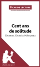 Image for Cent ans de solitude de Gabriel Garcia Marquez (Fiche de lecture): Resume complet et analyse detaillee de l&#39;oeuvre