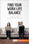 Image for Find your work-life balance [electronic resource] : stop your work from taking over your life  / written by Renee Francis ; translated by Emma Lunt.
