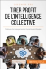 Image for Tirer profit de l&#39;intelligence collective: Pratiques de management et dynamiques d&#39;equipe