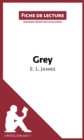 Image for Grey de E. L. James (Fiche de lecture): Resume complet et analyse detaillee de l&#39;oeuvre