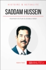 Image for Saddam Hussein. Ascension et chute du dictateur irakien: Le Moyen-Orient a feu et a sang