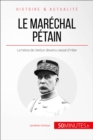Image for Le marechal Petain. Ascension et chute d&#39;un heros francais: Le heros de Verdun devenu vassal d&#39;Hitler
