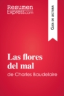 Image for Las flores del mal de Baudelaire (Guia de lectura): Resumen y analisis completo.