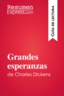 Image for Grandes esperanzas de Charles Dickens (Guia de lectura): Resumen y analsis completo.