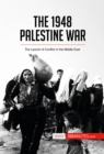 Image for 1948 Palestine War: The Launch of Conflict in the Middle East.