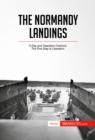 Image for Normandy Landings: D-Day and Operation Overlord: The First Step to Liberation.