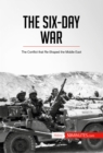 Image for Six-Day War: The Conflict that Re-Shaped the Middle East.