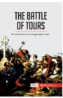 Image for The Battle of Tours : The Turning Point in the Struggle Against Islam