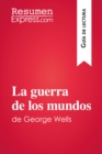 Image for La guerra de los mundos de George Wells (Guia de lectura): Resumen y analisis completo.