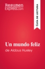 Image for Un mundo feliz de Aldous Huxley (Guia de lectura): Resumen y analisis completo.