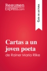 Image for Cartas a un joven poeta de Rainer Maria Rilke (Guia de lectura): Resumen y analisis completo.