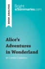 Image for Alice&#39;s Adventures in Wonderland by Lewis Carroll (Reading Guide): Complete Summary and Book Analysis.