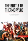 Image for Battle of Thermopylae: The Heroic Fall of Leonidas I and the 300 Spartans.