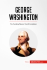 Image for George Washington: The Founding Father of the US Constitution.