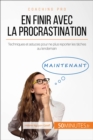 Image for Aujourd&#39;hui, je ne remets plus a demain !: En finir avec la procrastination