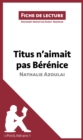 Image for Titus n&#39;aimait pas Berenice de Nathalie Azoulai (Fiche de lecture): Resume complet et analyse detaillee de l&#39;oeuvre