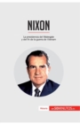 Image for Nixon : La presidencia del Watergate y del fin de la guerra de Vietnam