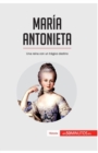 Image for Mar?a Antonieta : Una reina con un tr?gico destino