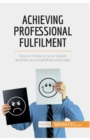 Image for Achieving Professional Fulfilment : How to thrive in your career and feel accomplished every day