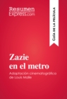 Image for Zazie en el metro de Louis Malle (Guia de la pelicula): Resumen y analisis completo.