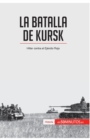 Image for La batalla de Kursk : Hitler contra el Ej?rcito Rojo