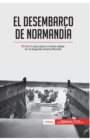 Image for El desembarco de Normand?a : El D?a D clave para la victoria aliada en la Segunda Guerra Mundial