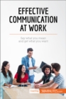 Image for Effective communication at work [electronic resource] : say what you mean and get what you want / written by  Virgini De Lutis ; translation by Emma Lunt; 50 Minute.com.