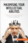 Image for Maximising Your Intellectual Abilities.
